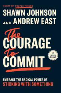 The Courage to Commit : Embrace the Radical Power of Sticking with Something （Large Print）