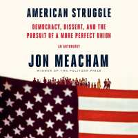 American Struggle : Democracy, Dissent, and the Pursuit of a More Perfect Union: An Anthology