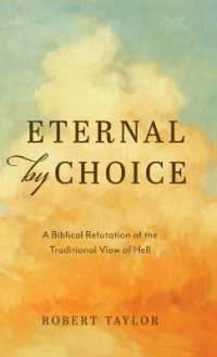 Eternal by Choice: A Biblical Refutation of the Traditional View of Hell