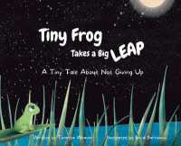 Tiny Frog Takes a Big Leap: A Tiny Tale About Not Giving Up (Tiny Frog Tales") 〈1〉