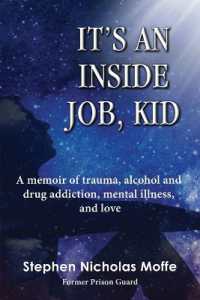 It's an inside Job, Kid : A memoir of trauma, alcohol and drug addiction, mental illness, and love