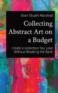 Collecting Abstract Art on a Budget : Create a Collection You Love without Breaking the Bank (Artful Innovations)