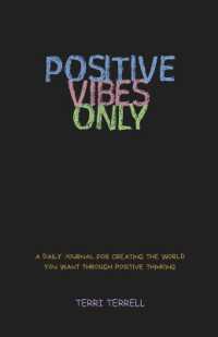 Positive Vibes Only : A Daily Journal for Creating the World You Want through Positive Thinking