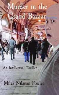 Murder in the Grand Bazaar: An Intellectual Thriller