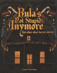 Rula's Not Stupid Anymore : And Other Short Horror Stories