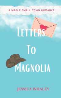 Letters to Magnolia : A Maple Small Town Romance (A Maple Small Town Romance)