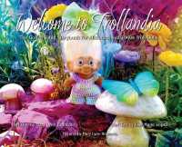 Welcome to Trollandia: The Coffee Table Storybook for Aficionados of 1960s Troll Dolls