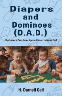 Diapers and Dominoes (D.A.D.) : Fatherhood doesn't come with a manual... but this is the next best thing. It's a Raw, Funny, and Real guide to surviving and thriving as a dad! (Diapers and Dominoes (D.a.d.))