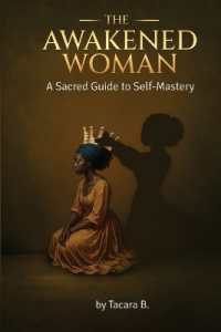 The Awakened Woman : A Sacred Guide to Self-Mastery
