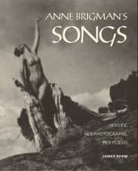 Anne Brigman's Songs : Her Life, Her Photographs, Her Poems