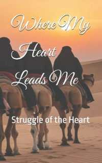 Where My Heart Leads Me: Struggle of the Heart