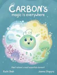 Carbon's Magic is Everywhere : Meet nature's most essential element