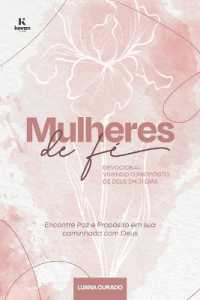 Mulheres de Fé : Vivendo o proposito de Deus em 31 dias