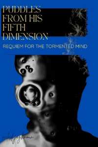 Puddles from His Fifth Dimension : A Requiem for the Tormented Mind