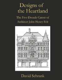 Designs of the Heartland : The Five-Decade Career of Architect John Henry Felt