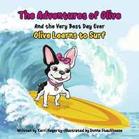 The Adventures of Olive and the Very Best Day Ever : Olive Learns to Surf (The Adventures of Olive and the Very Best Day Ever)