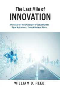 The Last Mile of Innovation: A Novel About the Challenges of Delivering the Right Solutions to Those Who Need Them (People-Centric Innovation") 〈1〉