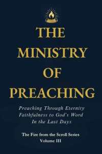 The Ministry of Preaching : Preaching through Eternity - Faithfulness to God's Word in the Last Days (Fire from the Scroll)