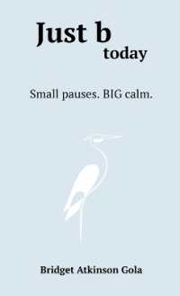 Just b today : Small Pauses. BIG Calm.