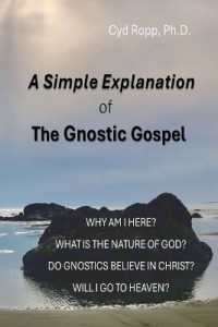 A Simple Explanation of the Gnostic Gospel (A Simple Gnostic Gospel")