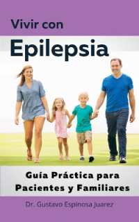 Vivir con Epilepsia Guía Práctica para Pacientes y Familiares