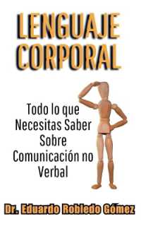 Lenguaje Corporal Todo lo que Necesitas Saber Sobre Comunicación no Verbal (Libros de Psicología, Filosofía y Desarrollo Personal Para Vivir Mejor)