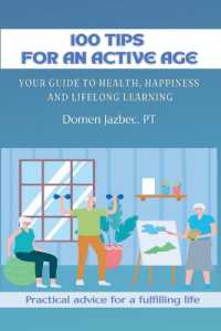 100 Tips for an Active Age : Your guide to health, happiness and lifelong learning