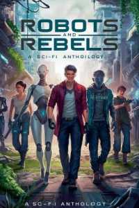 Robots and Rebels (Science Fiction Collections and Anthologies)
