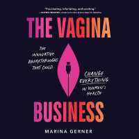 The Vagina Business : The Innovative Breakthroughs That Could Change Everything in Women's Health