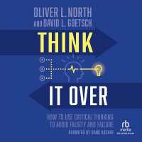 Think It over : How to Use Critical Thinking to Avoid Falsity and Failure