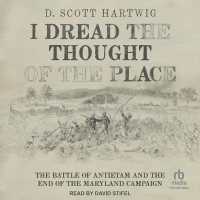 I Dread the Thought of the Place : The Battle of Antietam and the End of the Maryland Campaign