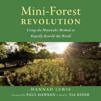 Mini-Forest Revolution : Using the Miyawaki Method to Rapidly Rewild the World