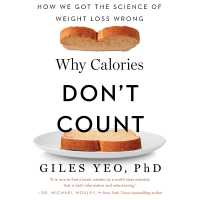 Why Calories Don't Count : How We Got the Science of Weight Loss Wrong
