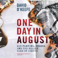 One Day in August : Ian Fleming, Enigma, and the Deadly Raid on Dieppe