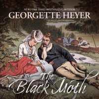 The Black Moth : A Romance of the 18th Century