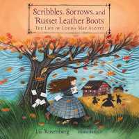 Scribbles, Sorrows, and Russet Leather Boots : The Life of Louisa May Alcott