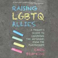 Raising LGBTQ Allies : A Parent's Guide to Changing the Messages from the Playground