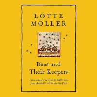 Bees and Their Keepers : A Journey through Seasons and Centuries