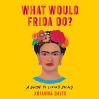 What Would Frida Do? : A Guide to Living Boldly