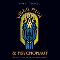 Liber Null & Psychonaut : An Introduction to Chaos Magic