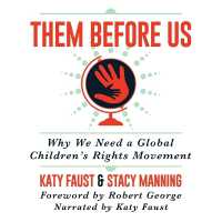 Them before Us : Why We Need a Global Children's Rights Movement