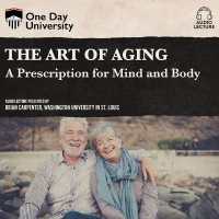 The Art of Aging : A Prescription for Mind and Body