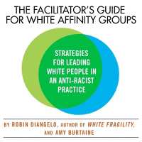 The Facilitator's Guide for White Affinity Groups : Strategies for Leading White People in an Anti-Racist Practice