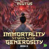 Immortality Starts with Generosity 2 : A Cultivation Progression Fantasy