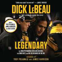 Legendary : The 2008 Pittsburgh Steelers Defense, the Zone Blitz, and My Six Decades in the NFL