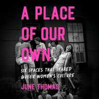 A Place of Our Own : Six Spaces That Shaped Queer Women's Culture