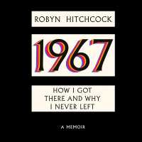 1967 : How I Got There and Why I Never Left
