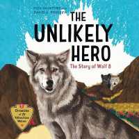 The Unlikely Hero : The Story of Wolf 8