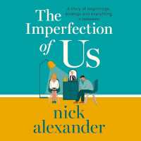 The Imperfection of Us : A Story of Beginnings, Endings and Everything in between
