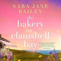 The Bakery at Clamshell Bay : A Gorgeously Uplifting and Unforgettable Story of Love, Friendship and Secrets
